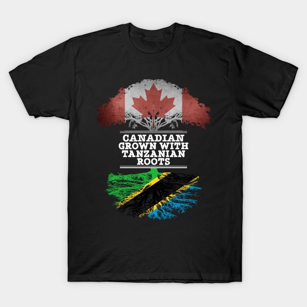 Canadian Grown With Tanzanian Roots - Gift for Tanzanian With Roots From Tanzania T-Shirt by Country Flags